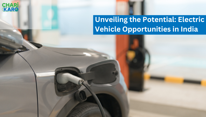 Unveiling the Potential: Electric Vehicle Opportunities in India